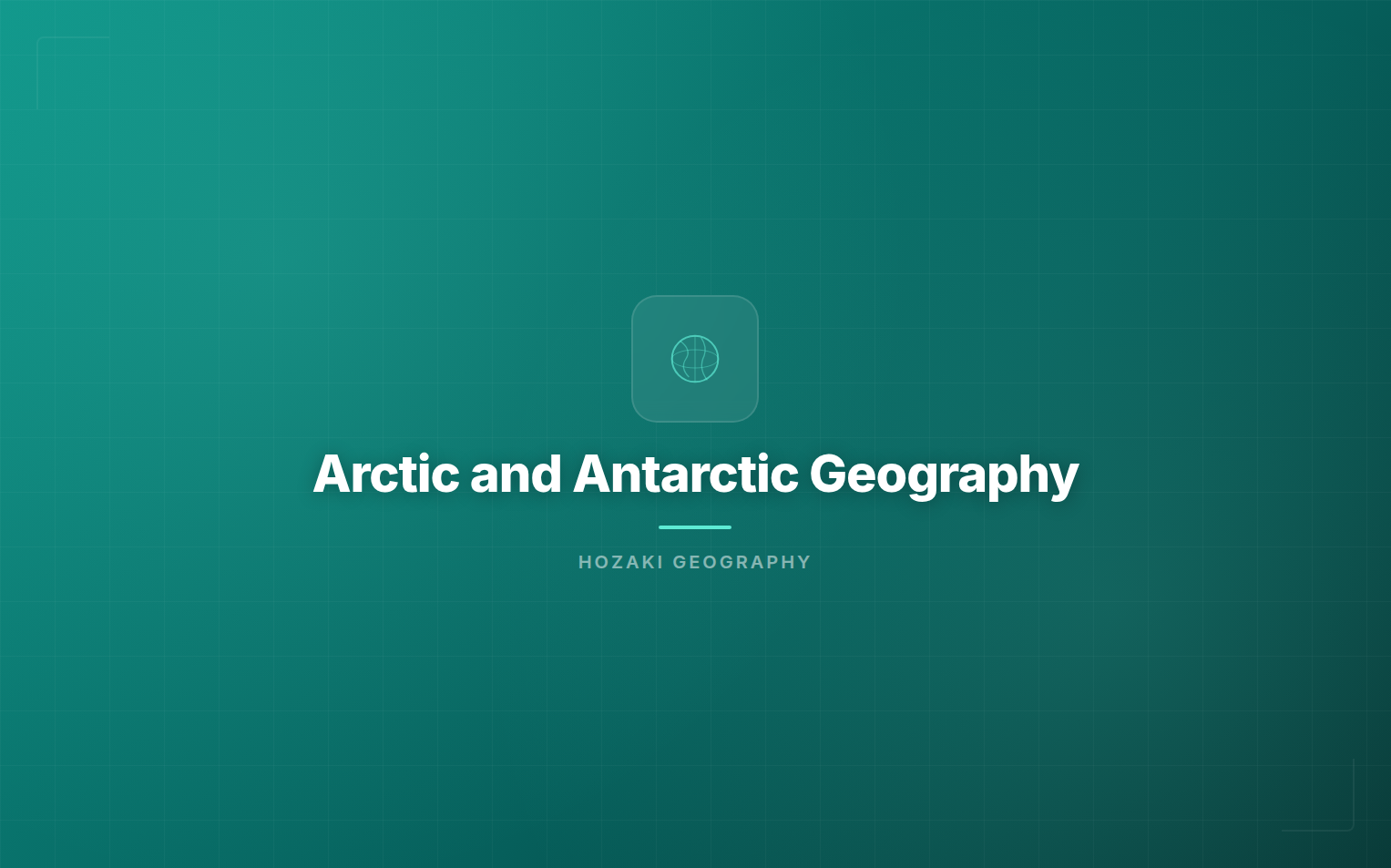 Arctic and Antarctic Geography