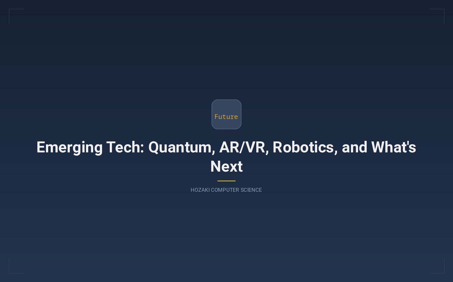 Emerging Technology — Quantum Computing, AR/VR, Robotics, and Future Tech