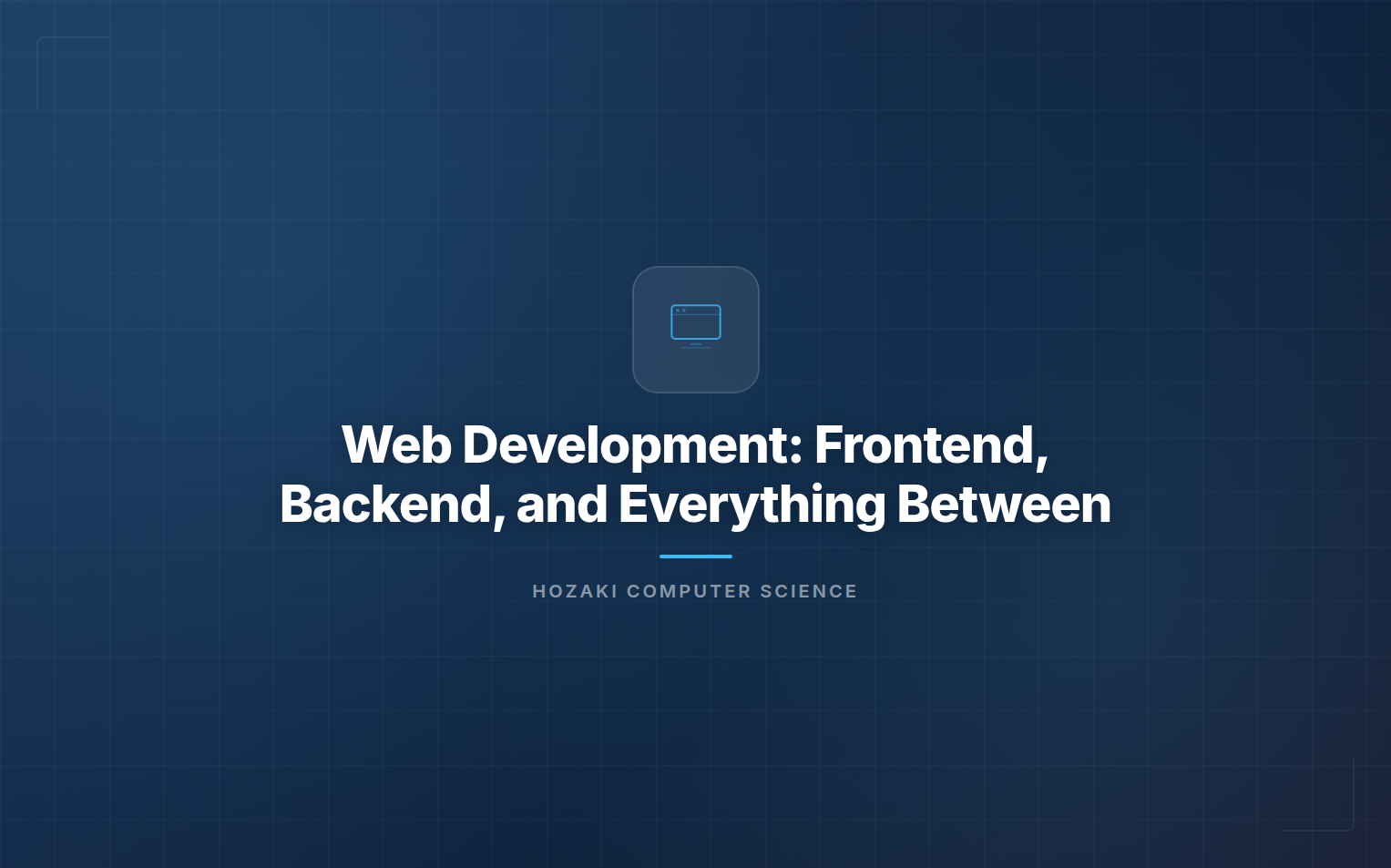 Web Development — Frontend, Backend, and Full Stack Architecture