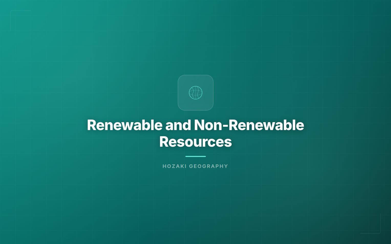 Renewable and Non-Renewable Resources