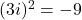 (3i)^2 = -9