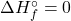 \(\Delta H_f^\circ = 0\)