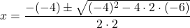 \[ x = \frac{-(-4) \pm \sqrt{(-4)^2 - 4 \cdot 2 \cdot (-6)}}{2 \cdot 2} \]