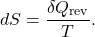 \[ dS = \frac{\delta Q_{\text{rev}}}{T}. \]