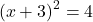 \[ (x + 3)^2 = 4 \]