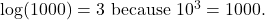 \( \log(1000) = 3 \) because \( 10^3 = 1000 \).