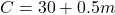 C = 30 + 0.5m
