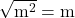 $\sqrt{\text{m}^2}=\text{m}$
