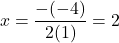 \[ x = \frac{-(-4)}{2(1)} = 2 \]