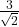 \frac{3}{\sqrt{2}}