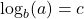 \( \log_b(a) = c \)