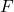 \(F\)