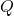 \(Q\)