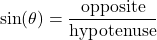  \[ \sin(\theta) = \frac{\text{opposite}}{\text{hypotenuse}} \] 
