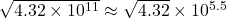 $\sqrt{4.32\times 10^{11}} \approx \sqrt{4.32}\times 10^{5.5}$