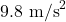 \(9.8\ \text{m/s}^2\)
