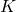 \(K\)