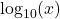 \( \log_{10}(x) \)