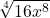 $\sqrt[4]{16x^8}$