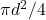 $\pi d^2 / 4$