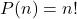 \[ P(n) = n! \]