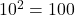 \( 10^2 = 100 \)
