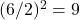 \((6/2)^2 = 9\)
