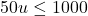 50u \leq 1000