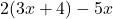 2(3x + 4) - 5x