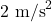 \(2\ \text{m/s}^2\)