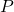 \(P\)