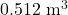 $0.512\ \text{m}^3$