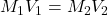 \(M_1 V_1 = M_2 V_2\)