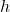 \(h\)