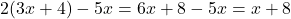 \[2(3x + 4) - 5x = 6x + 8 - 5x = x + 8\]