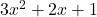 3x^2 + 2x + 1