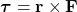 \(\boldsymbol{\tau} = \mathbf{r} \times \mathbf{F}\)