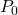 \( P_0 \)