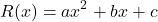 \[ R(x) = ax^2 + bx + c \]