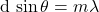 $d \sin \theta = m \lambda$