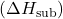(\(\Delta H_{\text{sub}}\))