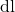 $\mathrm{d}\mathbf{l}$
