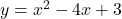 \( y = x^2 - 4x + 3 \)