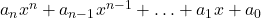a_nx^n + a_{n-1}x^{n-1} + \ldots + a_1x + a_0